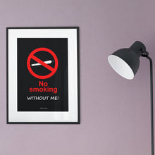 Load image into Gallery viewer, No Smoking Without Me Poster